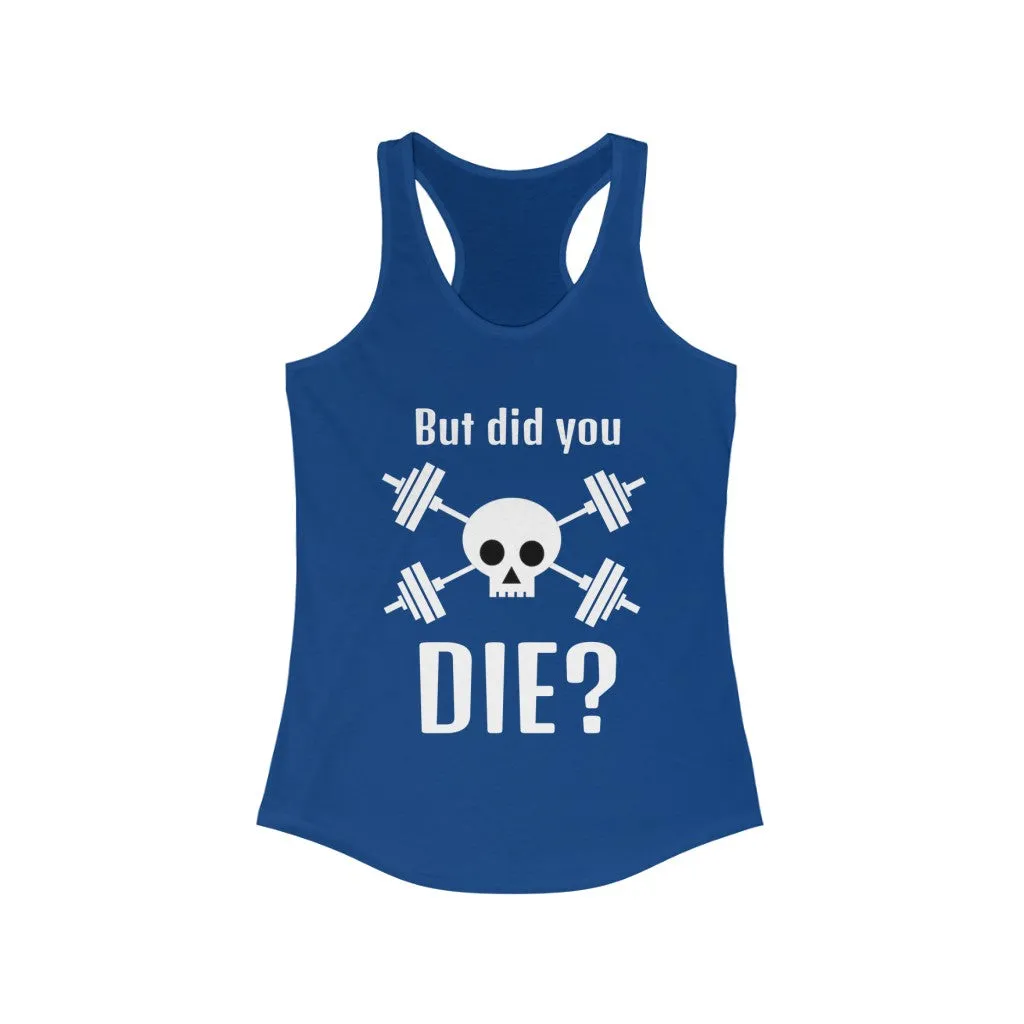 DID YOU DIE? Fitness Shirt Women's Tank Top