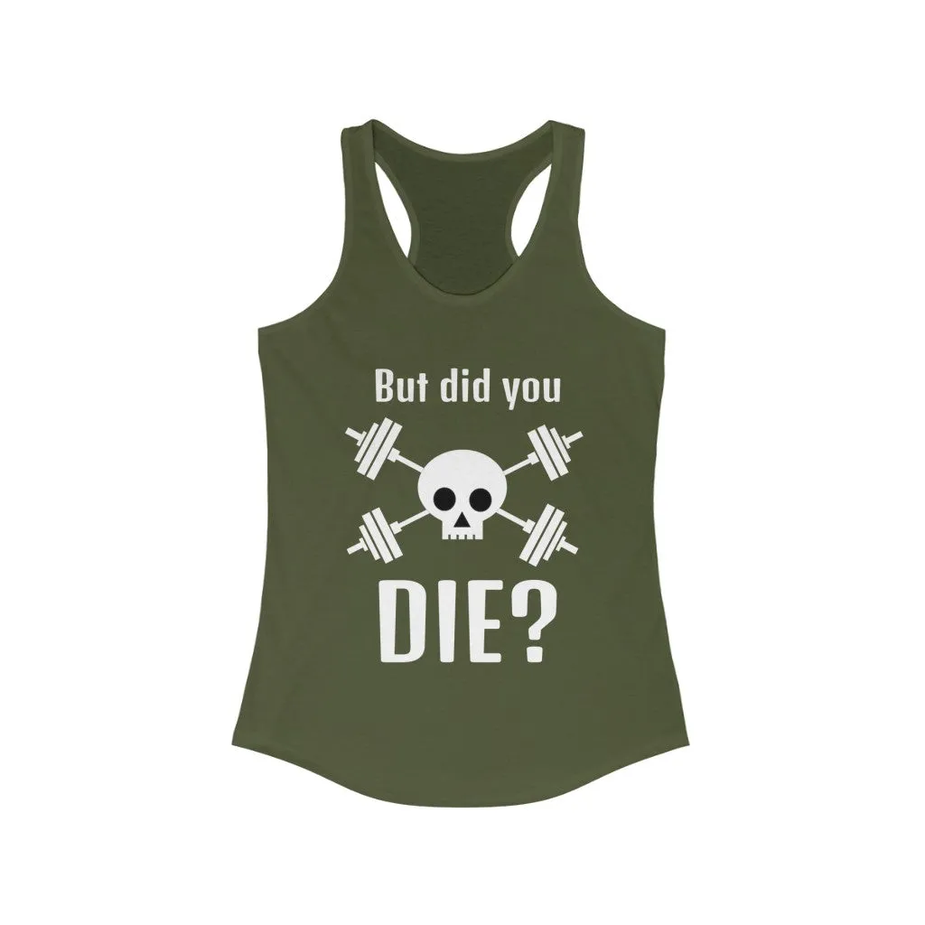 DID YOU DIE? Fitness Shirt Women's Tank Top