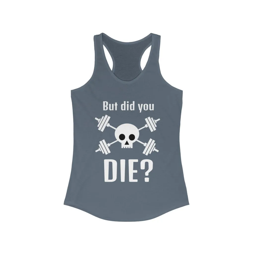 DID YOU DIE? Fitness Shirt Women's Tank Top