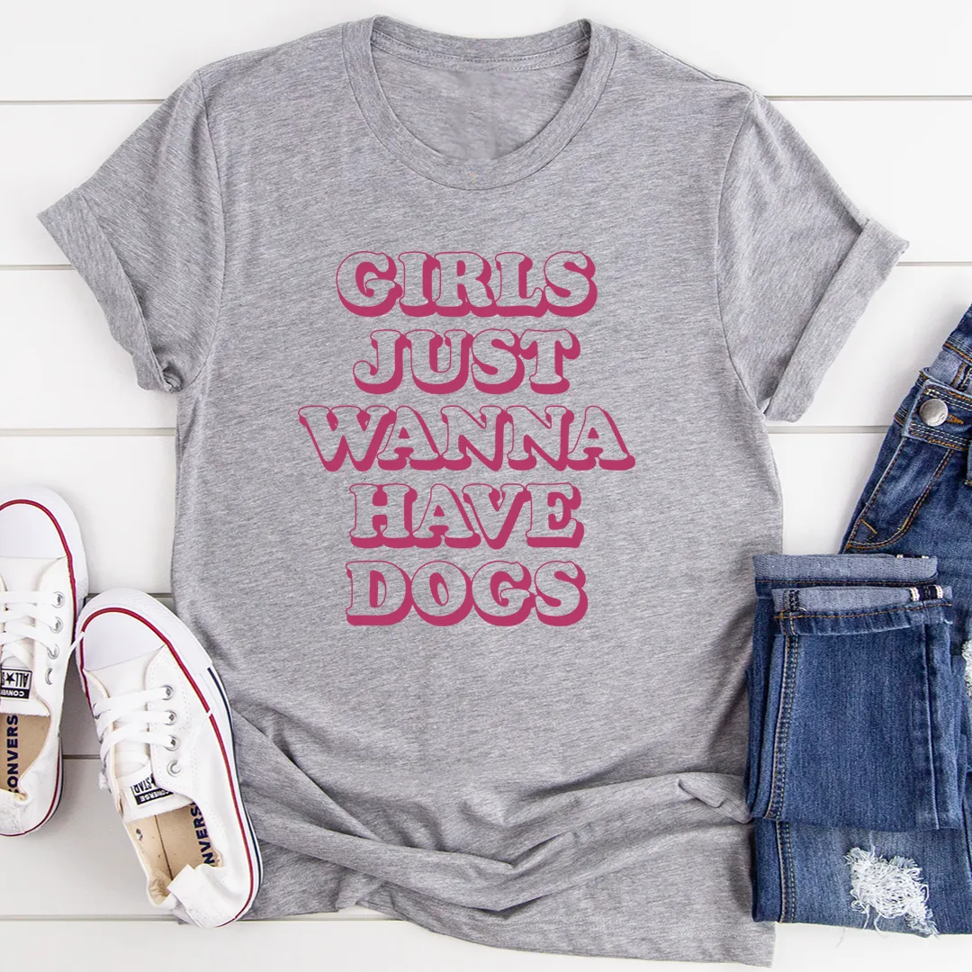Graphic T-Shirts Girls Just Wanna Have Dogs Tee