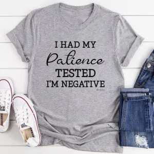 Graphic T-Shirts I Had My Patience Tested I'm Negative Tee