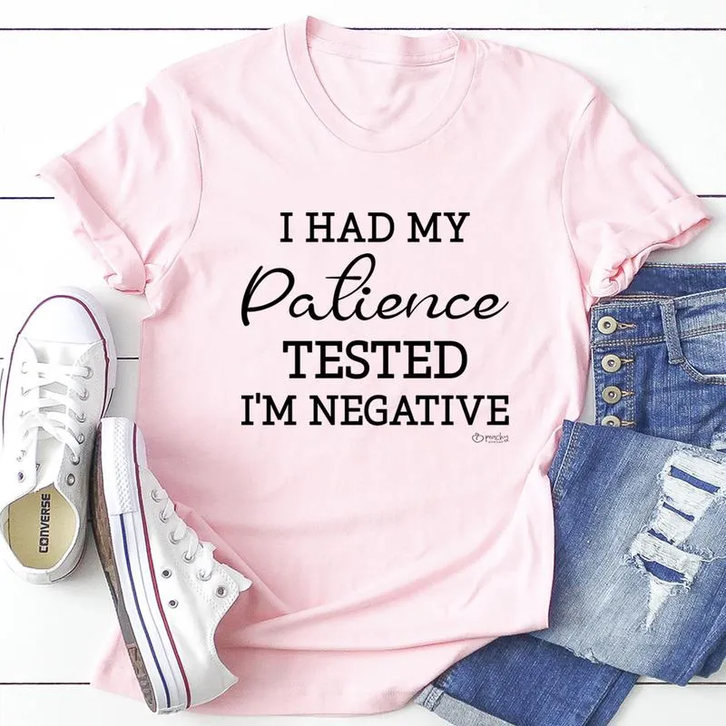 Graphic T-Shirts I Had My Patience Tested I'm Negative Tee