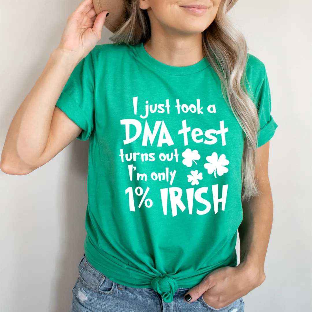 Graphic T-Shirts I Just Took A DNA Test Turns Out I'm Only 1% Irish Tee