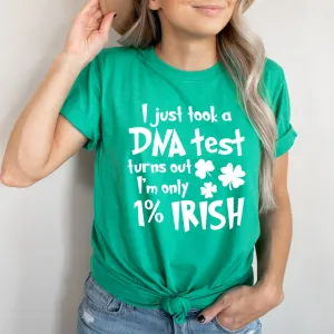 Graphic T-Shirts I Just Took A DNA Test Turns Out I'm Only 1% Irish Tee