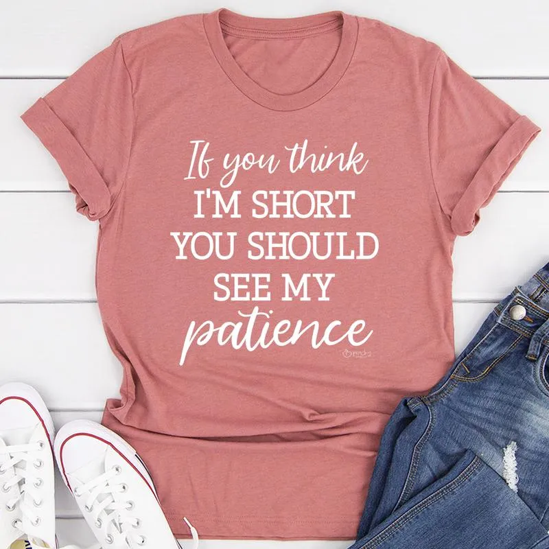 Graphic T-Shirts If You Think I'm Short Tee