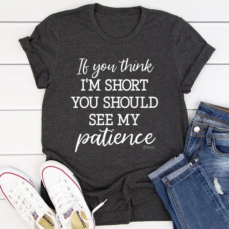 Graphic T-Shirts If You Think I'm Short Tee