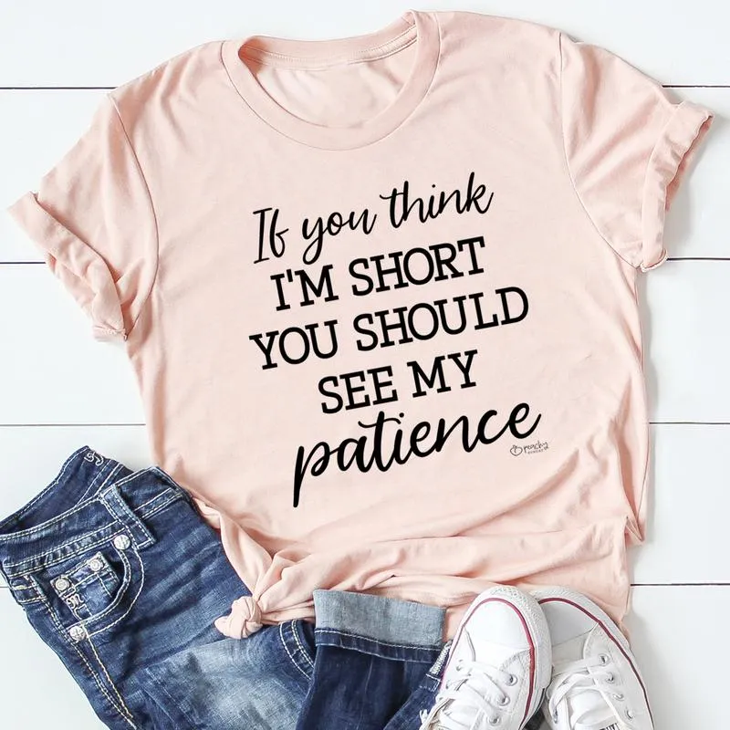 Graphic T-Shirts If You Think I'm Short Tee