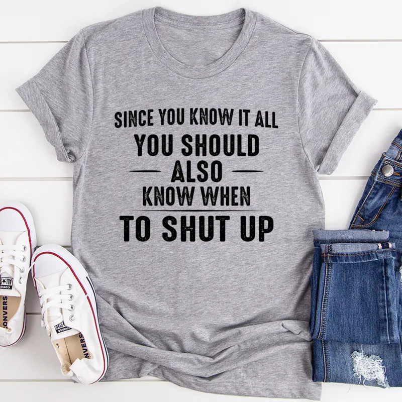Graphic T-Shirts Since You Know It All Tee