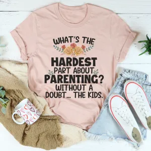 Graphic T-Shirts The Hardest Thing About Parenting Tee