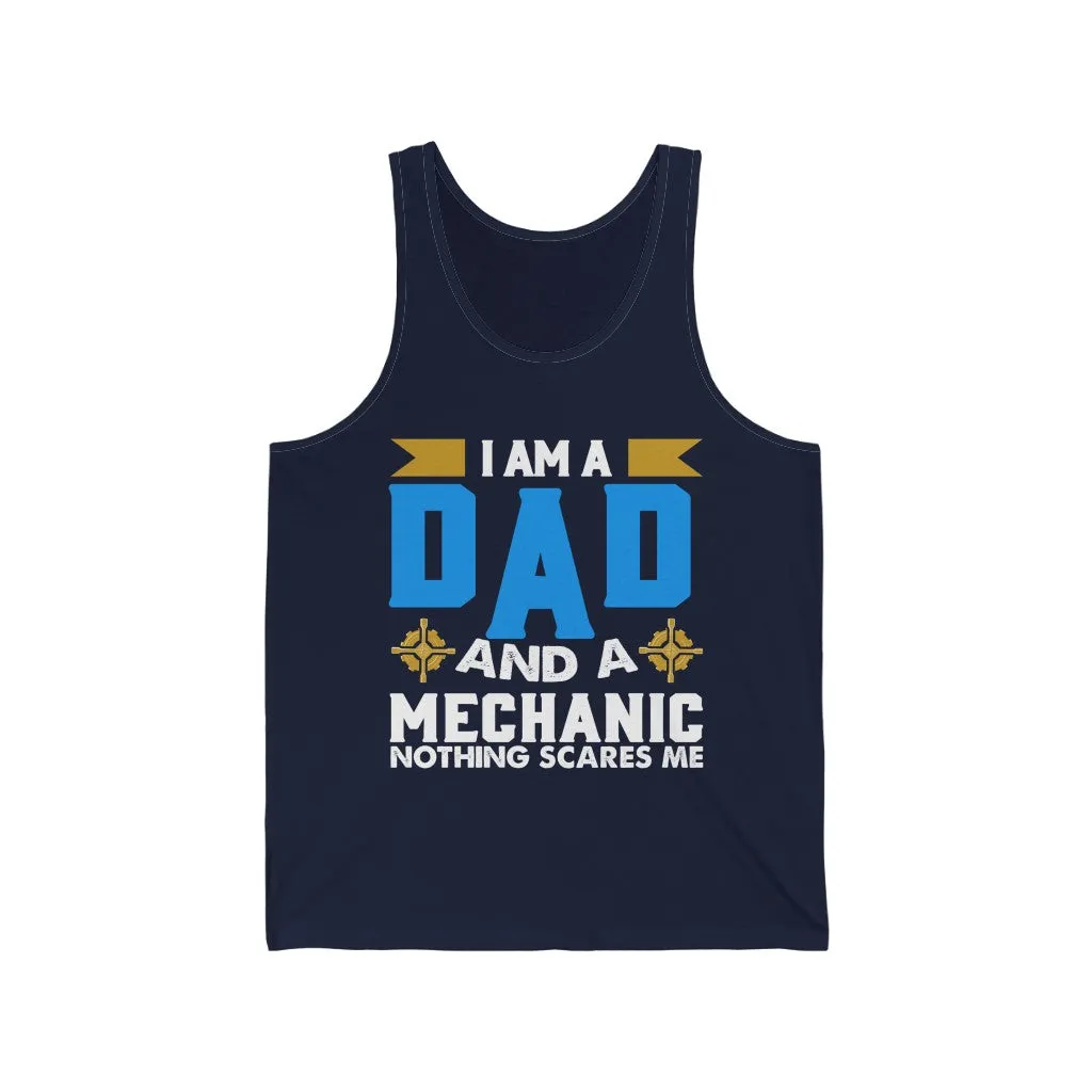 I Am A Dad & Mechanic , Nothing Scares Me - Tank Top