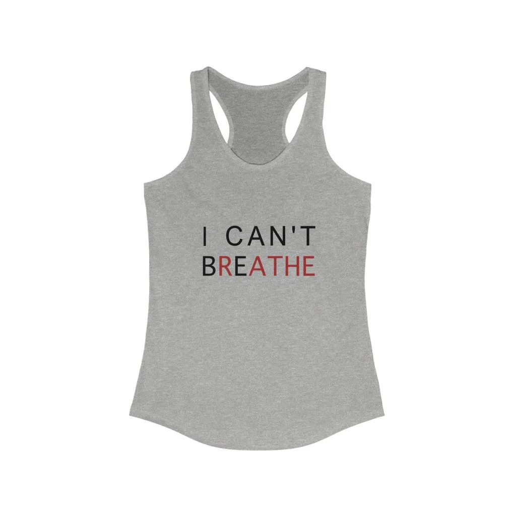 I CAN'T BREATHE© - Women's Ideal Racerback Tank
