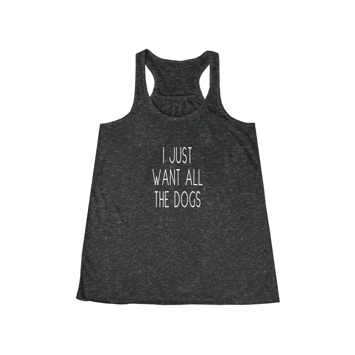 I Just Want All The Dogs - Flowy Racerback Tank