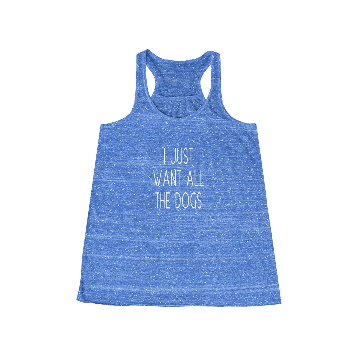 I Just Want All The Dogs - Flowy Racerback Tank