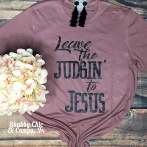 Leave the Judging' to Jesus Tee