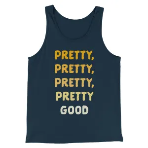 Pretty, Pretty, Pretty Good Men/Unisex Tank Top