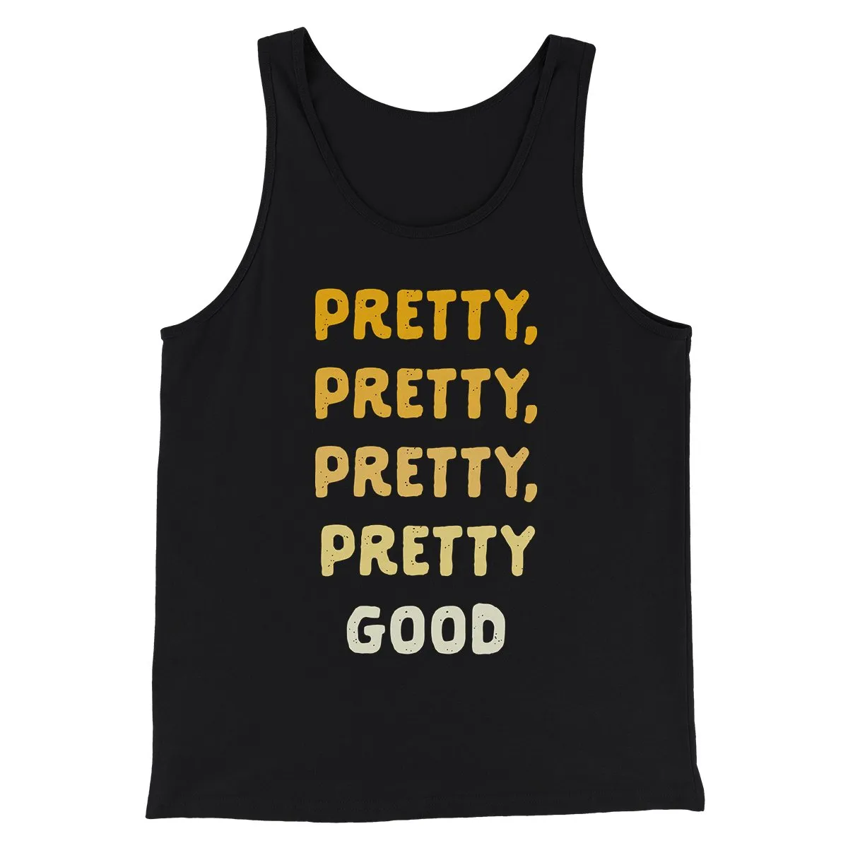 Pretty, Pretty, Pretty Good Men/Unisex Tank Top