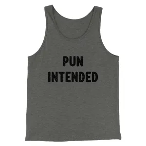 Pun Intended Funny Men/Unisex Tank Top