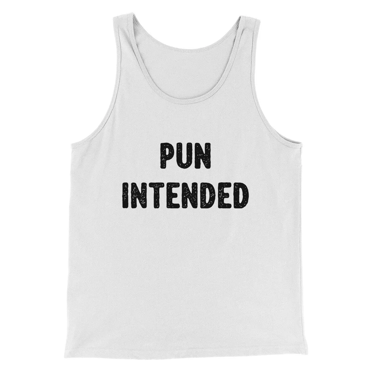 Pun Intended Funny Men/Unisex Tank Top