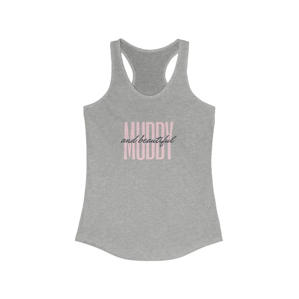 "Muddy and Beautiful" Women's Ideal Racerback Tank