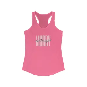 "Muddy and Beautiful" Women's Ideal Racerback Tank