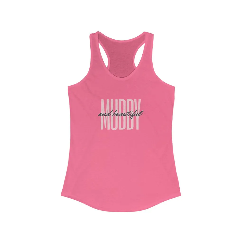 "Muddy and Beautiful" Women's Ideal Racerback Tank