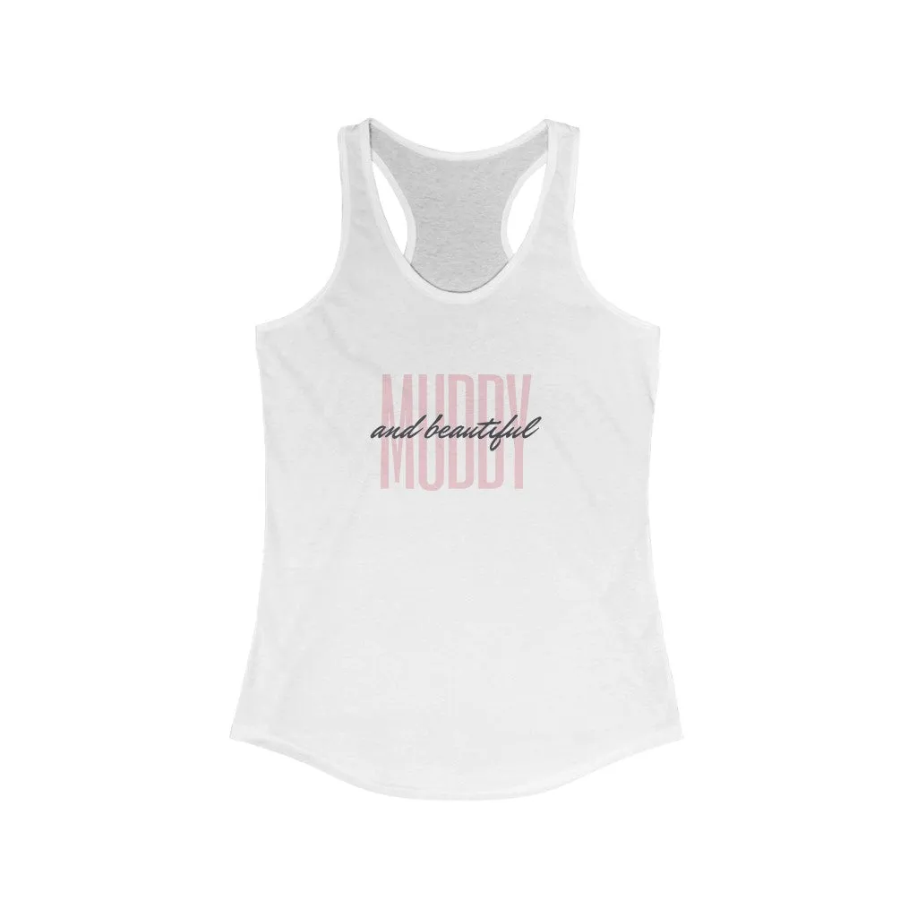 "Muddy and Beautiful" Women's Ideal Racerback Tank