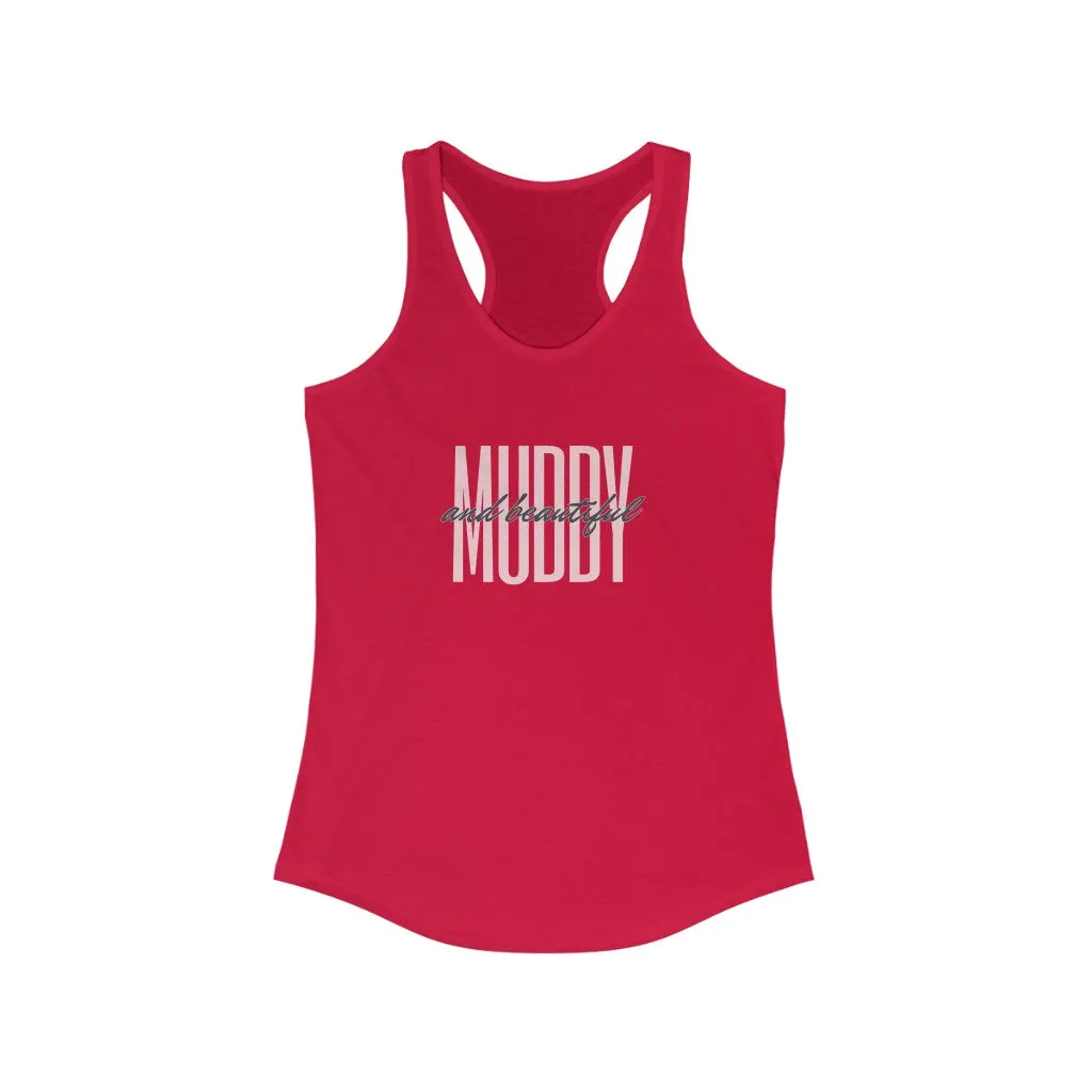 "Muddy and Beautiful" Women's Ideal Racerback Tank