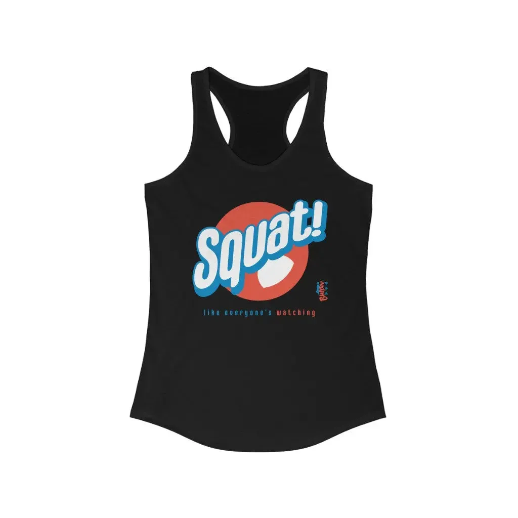 Squat! like everyone's watching - Womens Racerback Tank Tops