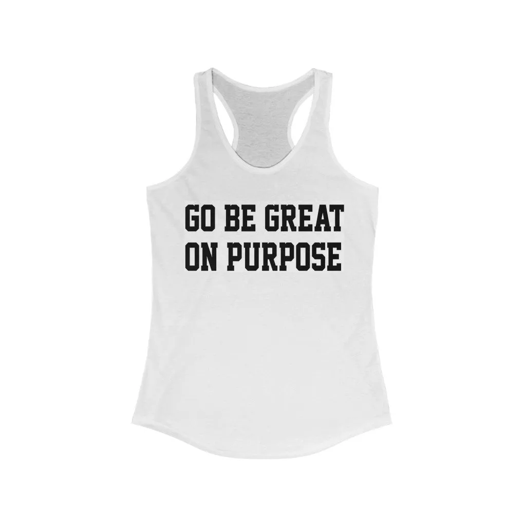 Women's "Go Be Great On Purpose" Ideal Racerback White Tank