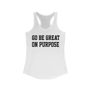Women's "Go Be Great On Purpose" Ideal Racerback White Tank